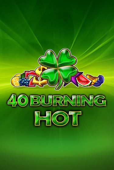 Демо версия 40 Burning Hot от  | Чемпион Слотс 